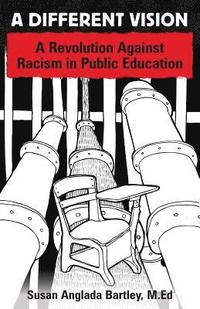bokomslag A Different Vision: A Revolution Against Racism in Public Education