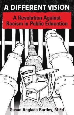 A Different Vision: A Revolution Against Racism in Public Education 1