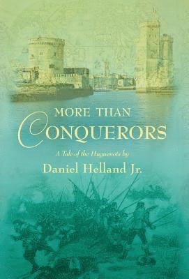 bokomslag More Than Conquerors: A Tale of the Huguenots