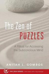 bokomslag The Zen of Puzzles: A Ritual for Accessing the Subconscious Mind