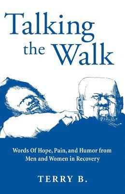 bokomslag Talking the Walk: Words Of Hope, Pain, and Humor from Men and Women in Recovery