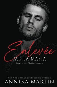 bokomslag Enleve par la mafia - Empires et Mafia, Tome 1