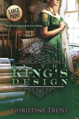Christine Trent - By the King's Design Large Print, Häftad