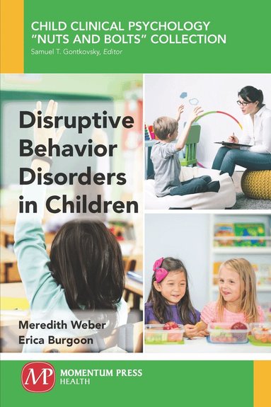 Meredith Weber, Erica Burgoon - Disruptive Behavior Disorders in Children, Häftad
