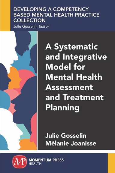 Julie Gosselin, Mélanie Joanisse - Systematic and Integrative Model for Mental Health Assessment and Treatment Planning, Häftad