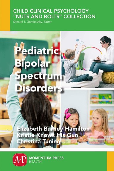 Elizabeth Burney Hamilton, Kristie Knows His Gun, Christina Tuning - Pediatric Bipolar Spectrum Disorders, Häftad