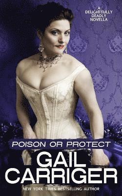 Gail Carriger - Poison or Protect, Häftad