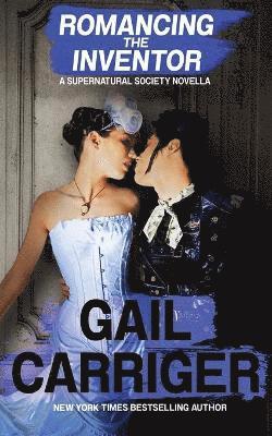 Gail Carriger - Romancing the Inventor, Häftad