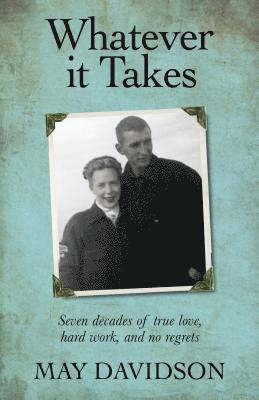 Whatever It Takes: Seven Decades of True Love, Hard Work, and No Regrets 1