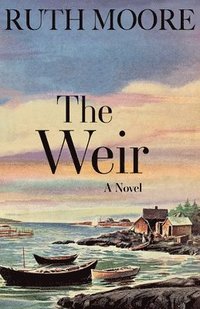 bokomslag The Weir: A Novel of the Maine Coast