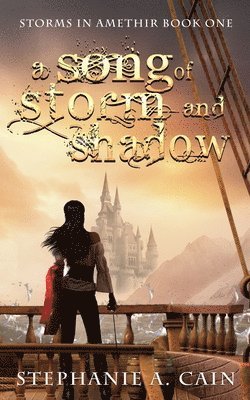 Stephanie a Cain, Stephanie a. Cain, Stephanie A. Cain - Song of Storm and Shadow, Häftad