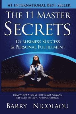 Barry Nicolaou - 11 Master Secrets To Business Success & Personal Fulfilment, Häftad