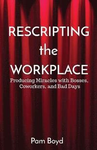 bokomslag Rescripting the Workplace