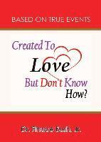 Jr. , Finace Bush, Jr. Finace Bush - Created To Love But Don't Know How, Häftad