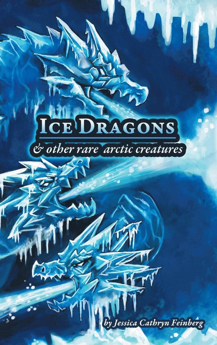 Ice Dragons & Other Rare Arctic Creatures 1