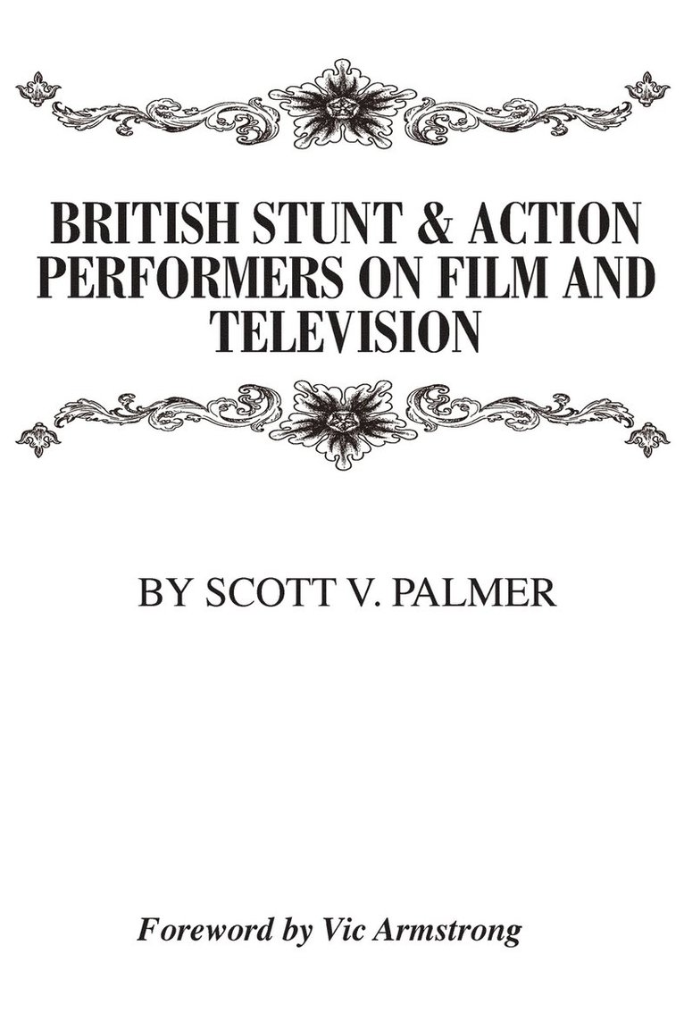 Scott V Palmer, Scott V. Palmer - British Stunt & Action Performers On Film & Television, Inbunden
