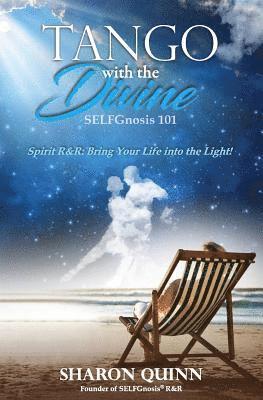 bokomslag Tango with the Divine: SELFGnosis(R) 101: Bring Your Life into the Light!