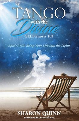 Sharon Quinn - Tango with the Divine: SELFGnosis(R) 101: Bring Your Life into the Light!, Häftad