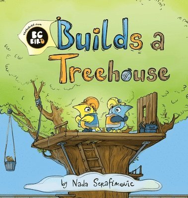 BG Bird Builds A Treehouse 1