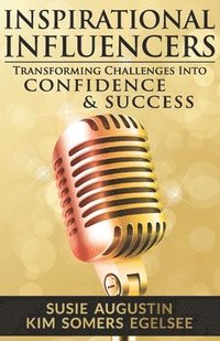 bokomslag Inspirational Influencers: Transforming Challenges Into Confidence & Success