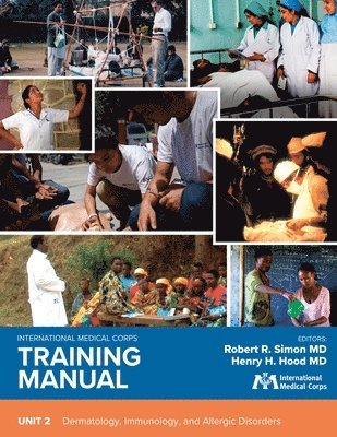 International Medical Corps Training Manual: Unit 2: Dermatology, Immunology, and Allergic Disorders