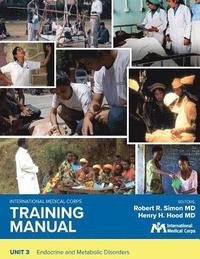 bokomslag International Medical Corps Training Manual: Unit 3: Endocrine and Metabolic Disorders