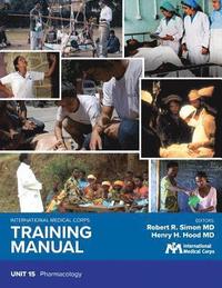 bokomslag International Medical Corps Training Manual: Unit 15: Pharmacology