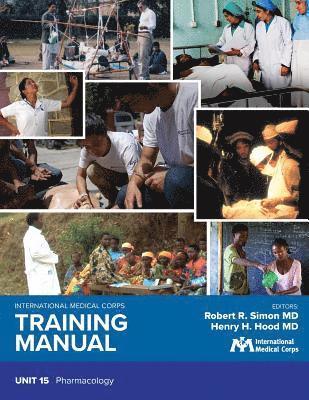 International Medical Corps Training Manual: Unit 15: Pharmacology 1