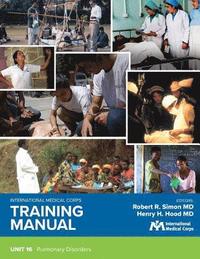 bokomslag International Medical Corps Training Manual: Unit 16: Pulmonary Disorders