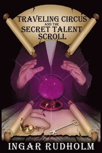 bokomslag Traveling Circus and the Secret Talent Scroll