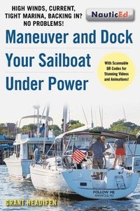 bokomslag Maneuver and Dock Your Sailboat Under Power