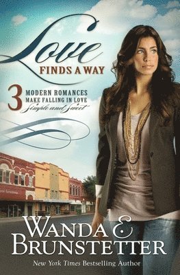 Love Finds a Way: 3 Modern Romances Make Falling in Love Simple and Sweet