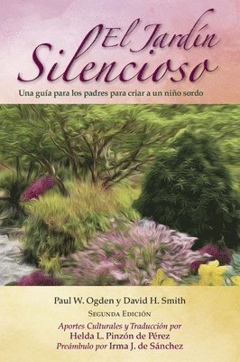 Paulk Ogden, David Smith, Paul W. Ogden, David H. Smith, Paul W Ogden, David H Smith - El Jardín Silencioso, 2e, Una guía para los padres para criar a un niño sordo, Häftad