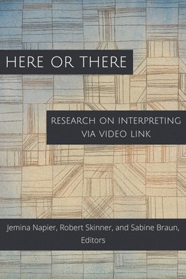 Jemina Napier, Robert Skinner, Sabine Braun, Jemina Napier, Robert Skinner, Sabine Braun - Here or There – Research on Interpreting via Video Link, Inbunden