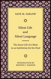 bokomslag Silent Life and Silent Language - The Inner Life of a Mute in an Institution for the Deaf