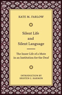 Silent Life and Silent Language  The Inner Life of a Mute in an Institution for the Deaf 1