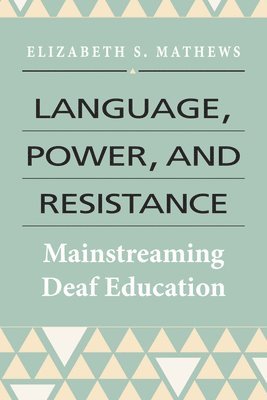 Language, Power, and Resistance  Mainstreaming Deaf Education 1