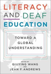 bokomslag Literacy and Deaf Education - Toward a Global Understanding