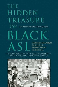 bokomslag The Hidden Treasure of Black ASL  Its History and  Structure