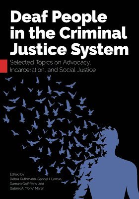 Debra Guthmann, Gabriel I. Lomas, Damara Goff Paris, Gabriel A. “Tony” Martin, Gabriel I Lomas, Martin - Deaf People in the Criminal Justice System, Häftad