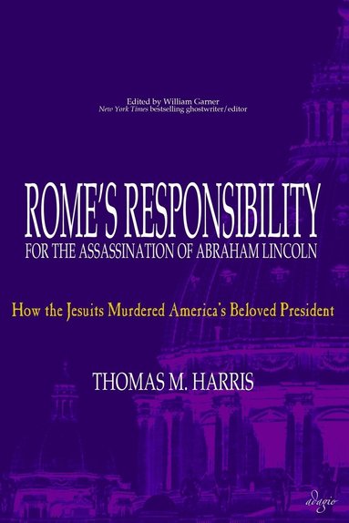 Thomas M Harris, William Garner - Rome's Responsibility for the Assassination of Abraham Lincoln, Häftad