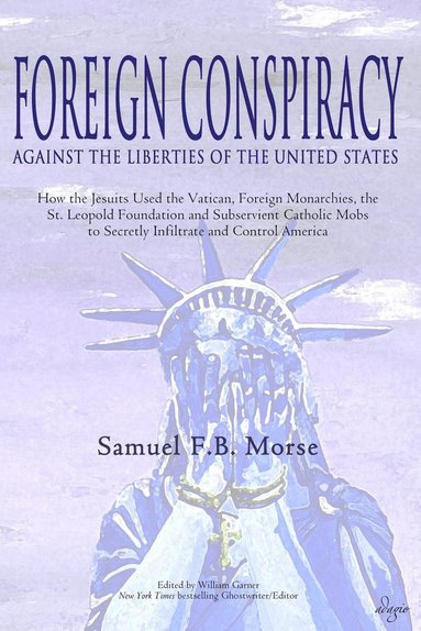 bokomslag Foreign Conspiracy Against the Liberties of the United States