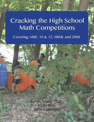 Cracking the High School Math Competitions: Covering AMC 10 & 12, Arml and Ziml 1