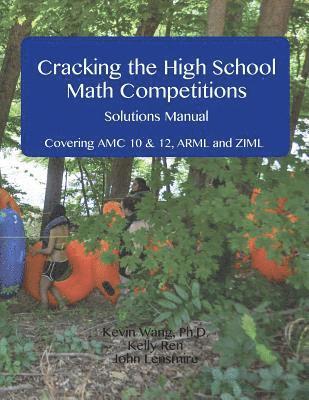 Cracking the High School Math Competitions Solutions Manual: Covering AMC 10 & 12, Arml, and Ziml 1