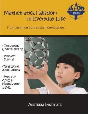 Mathematical Wisdom in Everyday Life: From Common Core to Math Competitions 1
