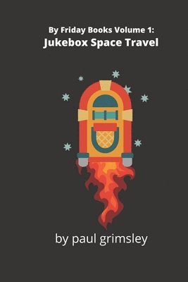 bokomslag Jukebox Space Travel: By Friday Books Volume 1