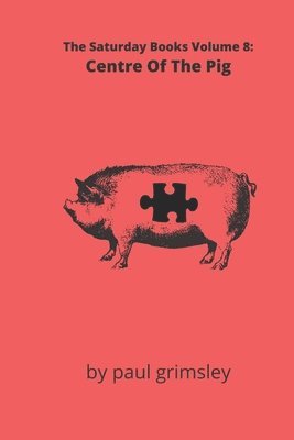 bokomslag Centre Of The Pig: The Saturday Books Volume 8