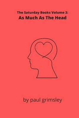 bokomslag As Much As The Head: The Saturday Books Volume 3