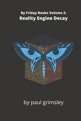 bokomslag Reality Engine Decay: By Friday Books Volume 2