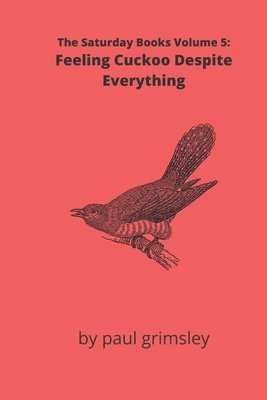 bokomslag Feeling Cuckoo Despite Everything: The Saturday Books Volume 5